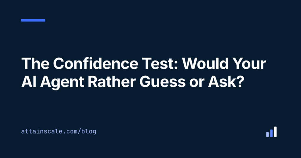 The Confidence Test: Would Your AI Agent Rather Guess or Ask?
