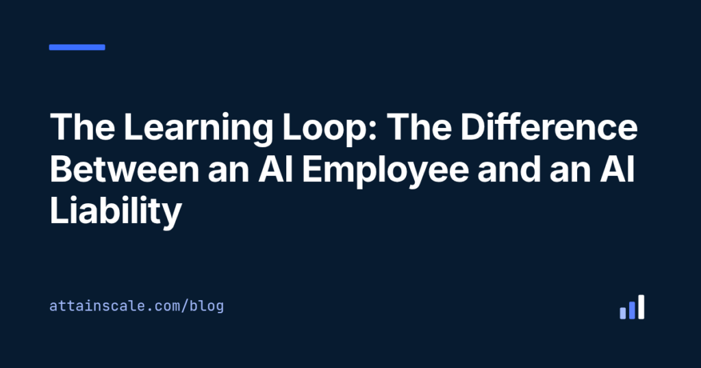 The Learning Loop: The Difference Between an AI Employee and an AI Liability